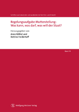 Regelungsaufgabe Mutterstellung: Was kann, was darf, was will der Staat? - 