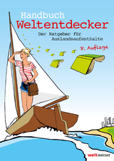 Handbuch Weltentdecker. Der Ratgeber f&uuml;r Auslandsaufenthalte - Annike B. Henrix, Thomas Terbeck, Susanne M&ouml;ller-Andres, Kristina Koschate