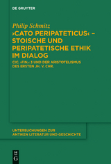 "Cato Peripateticus" &ndash; stoische und peripatetische Ethik im Dialog - Philip Schmitz