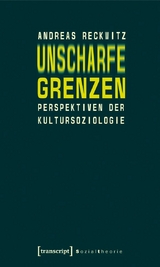 Unscharfe Grenzen - Andreas Reckwitz