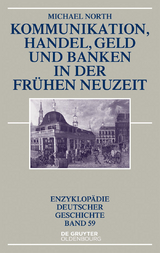 Kommunikation, Handel, Geld und Banken in der Fr&uuml;hen Neuzeit - Michael North