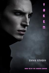 Taken (Book #2 of the Vampire Legends) - Emma Knight
