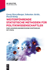 Weiterf&uuml;hrende statistische Methoden f&uuml;r Politikwissenschaftler - Georg Wenzelburger, Sebastian J&auml;ckle, Pascal K&ouml;nig