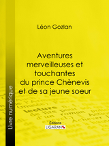 Aventures merveilleuses et touchantes du prince Ch&egrave;nevis et de sa jeune soeur - L&eacute;on Gozlan, Charles-Albert Bertall