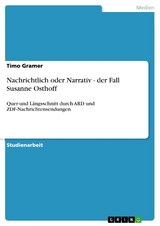 Nachrichtlich oder Narrativ - der Fall Susanne Osthoff - Timo Gramer