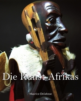Die Kunst Afrikas - Maurice Delafosse