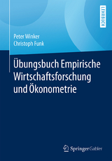 &Uuml;bungsbuch Empirische Wirtschaftsforschung und &Ouml;konometrie - Peter Winker, Christoph Funk