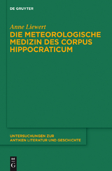 Die meteorologische Medizin des Corpus Hippocraticum -  Anne Liewert