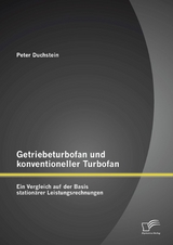 Getriebeturbofan und konventioneller Turbofan: Ein Vergleich auf der Basis stationärer Leistungsrechnungen - Peter Duchstein