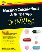 Nursing Calculations and IV Therapy For Dummies, UK Edition - Claire Boyd