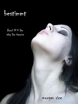 Bestimmt (Der Weg der Vampire &ndash; Band 4) - Morgan Rice