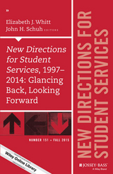 New Directions for Student Services, 1997-2014: Glancing Back, Looking Forward -  John H. Schuh,  Elizabeth J. Whitt