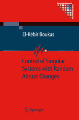 Control of Singular Systems with Random Abrupt Changes - El-K&eacute;bir Boukas