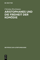 Aristophanes und die Freiheit der Kom&ouml;die - Christian Brockmann