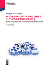 Total Quality Management in Theorie und Praxis - J&uuml;rgen Rothlauf