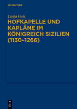Hofkapelle und Kapl&auml;ne im K&ouml;nigreich Sizilien (1130&ndash;1266) - Lioba Geis