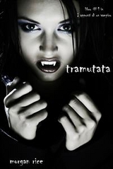 Tramutata (Primo libro di Appunti di un Vampiro) - Morgan Rice