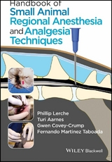 Handbook of Small Animal Regional Anesthesia and Analgesia Techniques - Phillip Lerche, Turi Aarnes, Gwen Covey-Crump, Fernando Martinez Taboada