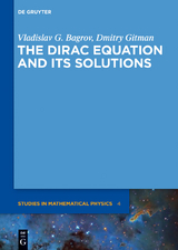 The Dirac Equation and its Solutions -  Vladislav G. Bagrov,  Dmitry Gitman
