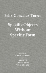 Felix Gonzalez-Torres. Specific Objects without Specific Form