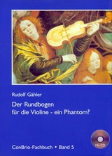 Der Rundbogen f&uuml;r die Violine - ein Phantom? - Rudolf G&auml;hler