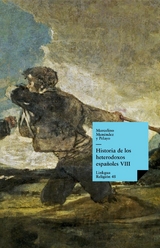 Historia de los heterodoxos espa&ntilde;oles. Libro VIII - Marcelino Men&eacute;ndez y Pelayo