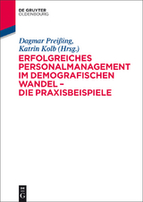 Erfolgreiches Personalmanagement im demografischen Wandel &ndash; Die Praxisbeispiele - Dagmar Prei&szlig;ing, Katrin Kolb