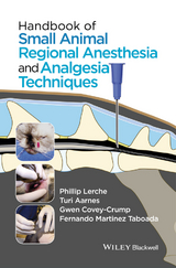 Handbook of Small Animal Regional Anesthesia and Analgesia Techniques - Phillip Lerche, Turi Aarnes, Gwen Covey-Crump, Fernando Martinez Taboada