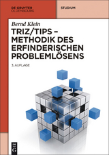 TRIZ/TIPS - Methodik des erfinderischen Probleml&ouml;sens - Bernd Klein