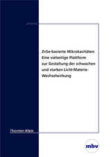 ZnSe-basierte Mikrokavit&auml;ten:Eine vielseitige Plattform zur Gestaltung der schwachen und starken Licht-Materie-Wechselwirkung - Thorsten Klein