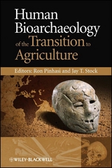 Human Bioarchaeology of the Transition to Agriculture - 