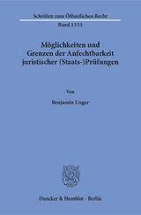 M&ouml;glichkeiten und Grenzen der Anfechtbarkeit juristischer (Staats-)Pr&uuml;fungen. - Benjamin Unger