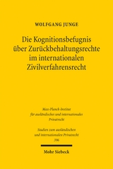 Die Kognitionsbefugnis &uuml;ber Zur&uuml;ckbehaltungsrechte im internationalen Zivilverfahrensrecht - Wolfgang Junge