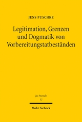 Legitimation, Grenzen und Dogmatik von Vorbereitungstatbest&auml;nden - Jens Puschke