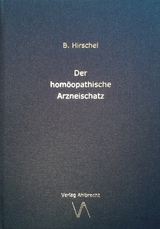 Der hom&ouml;opathische Arzneischatz - Bernhard Hirschel
