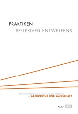 Praktiken reflexiven Entwerfens - 