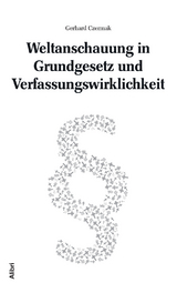 Weltanschauung in Grundgesetz und Verfassungswirklichkeit - Gerhard Czermak