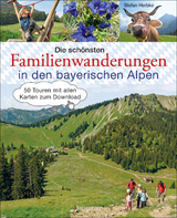Die sch&ouml;nsten Familienwanderungen in den bayerischen Alpen. 50 Bergtouren von Berchtesgaden bis F&uuml;ssen - Stefan Herbke
