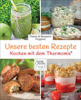 Unsere besten Rezepte f&uuml;r den Thermomix&reg; - Theres und Benjamin Pluppins