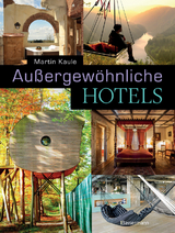 Au&szlig;ergew&ouml;hnliche Hotels - Martin Kaule