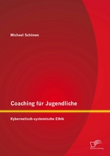 Coaching f&uuml;r Jugendliche: Kybernetisch-systemische Ethik - Michael Sch&ouml;nen