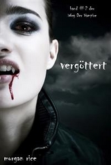 Verg&ouml;ttert (Der Weg der Vampire &ndash; Band 2) - Morgan Rice