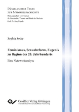 Feminismus, Sexualreform, Eugenik zu Beginn des 20. Jahrhunderts - Sophia Sotke