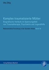 Komplex traumatisierte M&uuml;tter - Ute Zillig