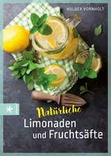 Natürliche Limonaden und Fruchtsäfte - Holger Vornholt