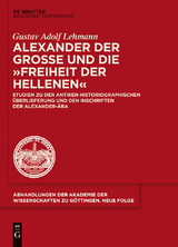 Alexander der Gro&szlig;e und die "Freiheit der Hellenen" - Gustav Adolf Lehmann