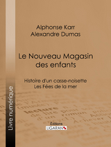 Le Nouveau Magasin des enfants -  Ligaran, Alexandre Dumas, Alphonse Karr