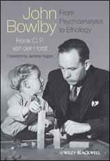 John Bowlby - From Psychoanalysis to Ethology - Frank C. P. van der Horst