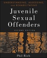 Understanding, Assessing, and Rehabilitating Juvenile Sexual Offenders - Phil Rich