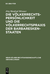 Die V&ouml;lkerrechtspers&ouml;nlichkeit und die V&ouml;lkerrechtspraxis der Barbareskenstaaten - J&ouml;rg Manfred M&ouml;ssner